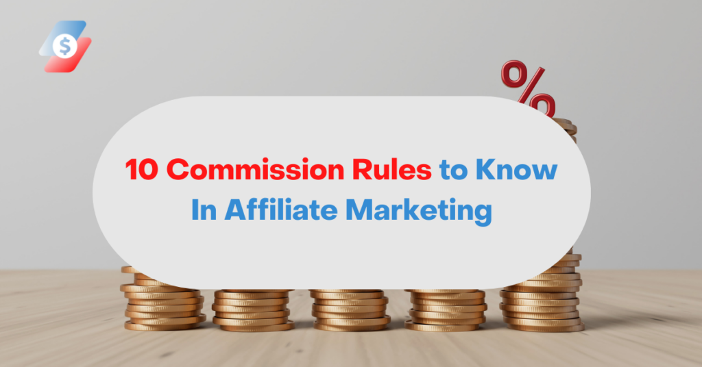 10 Commission Rules to Know In Affiliate Marketing