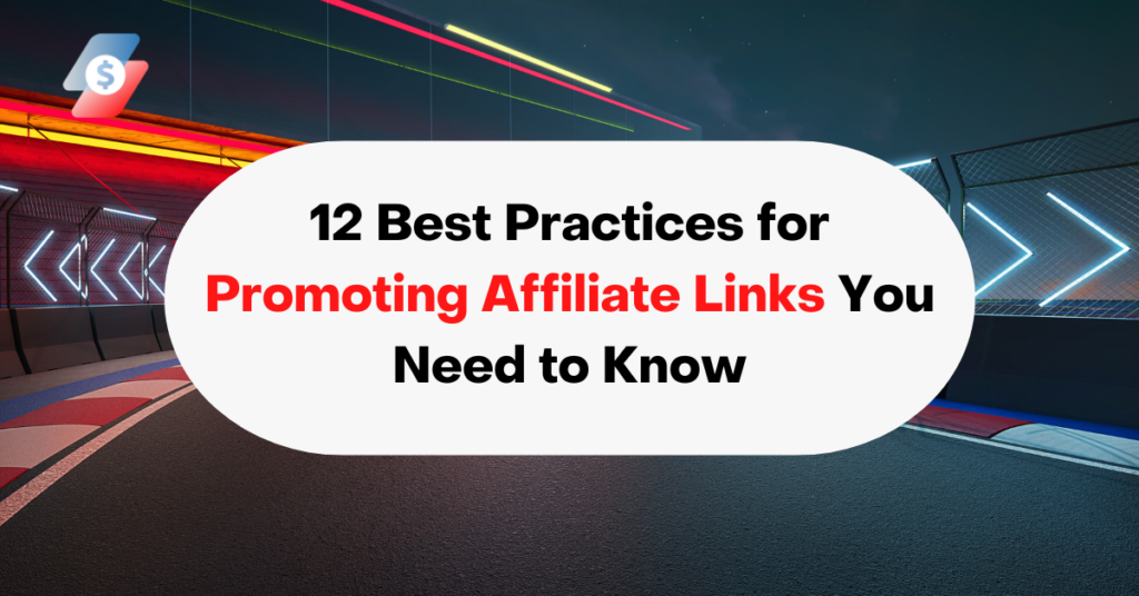 12 Best Practices for Promoting Affiliate Links You Need to Know (1)