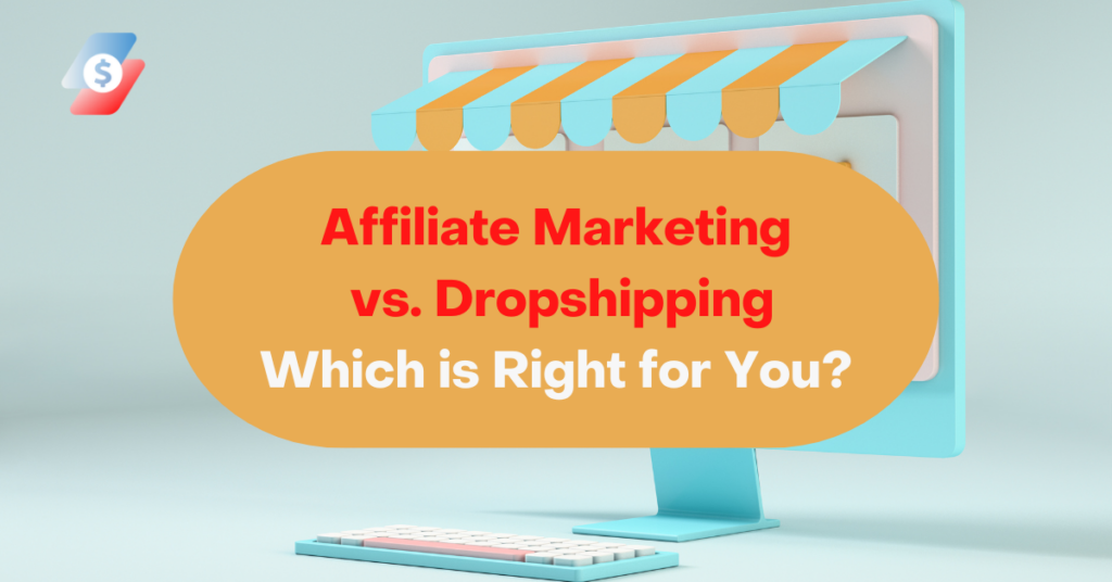 Affiliate Marketing vs. Dropshipping Which is Right for You